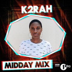 K2RAH • BBC Radio 1Xtra Midday Mix (guest mix)