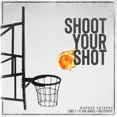 Shoot Your Shot (feat. Luke G, Plain James & Enlitement)