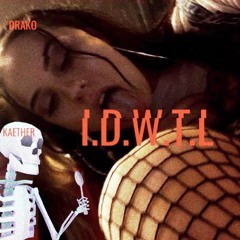 KAETHER X DRAKO VULGAR - I.D.W.T.L @drakovulgar