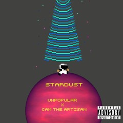 Unpopular - Stardust Ft. Cam The Artisan ( Prod. By. @Killrichy)