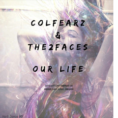 ColFearz & The2Faces - Our Life (Original Mix)mp3