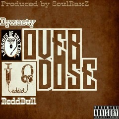 Overdose Feat Dy-nasty Prod by SoulRaxZ