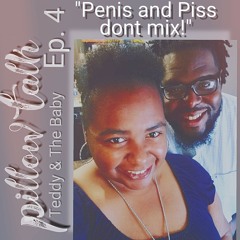 Pillow Talk podcast ep.4(Penis&Piss don't mix)
