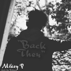 Back Then/Antes - Mikey P (Prod By.nvyrecords)