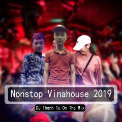Nonstop Vinahouse 2019 -Nhạc Sàn Bay Tết- Ngáo Như Con Cáo - DJ Thành Tu On The Mix