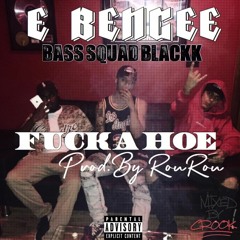 Fuck A Hoe Ft. BassSquad Blackk (Prod. By Ron Ron)