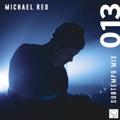Subtempo Mix 013 – Michael Red