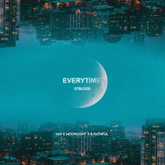 everytime(Prod.Rev)- ian x Moonlight x B.Faithful
