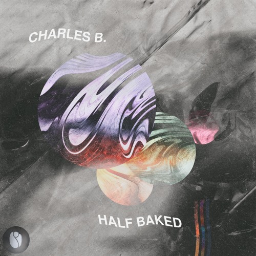 Charles B. — Half Baked