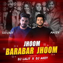 Jhoom Barabar Jhoom-(Remix) Dj Lalit & Dj Akey