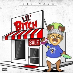 @LilWaveDaddy - L I L B I T C H (Prod. Six Hunnid)