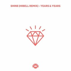 Shine (Hibell Remix) - Years & Years