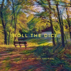 Roll The Dice (Feat. Izzy Tha Kidd, IVY CAST) (Prod. Pharaoh)