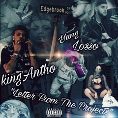 KINGANTHO#100 x YungLossoYL "Letter From The Projects"(prodByRicio) 2k19 *new music*