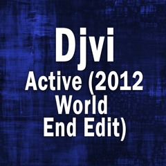 DJVI - Active (2012 World End Edit)