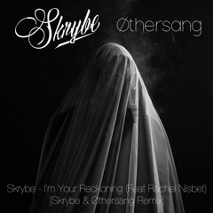 Skrybe - I'm Your Reckoning (Feat. Rachel Nisbet) [Skrybe & Øthersang Remix]