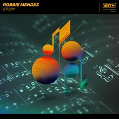 Robbie Mendez - Story [OUT NOW]