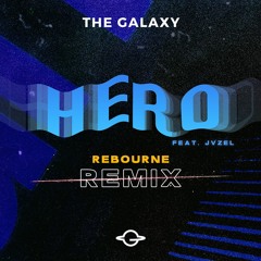 The Galaxy - Hero (feat. JVZEL)(Rebourne Remix)[Big & Dirty Records]