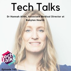 Episode 165 with Dr Hannah Allen, Associate Medical Director at Babylon Health