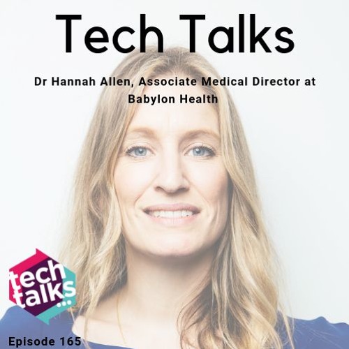 Episode 165 with Dr Hannah Allen, Associate Medical Director at Babylon Health