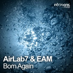 AirLab 7 & EAM - Born Again [Infrasonic Pure] OUT NOW!
