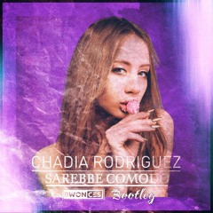 Chadia Rodriguez - Sarebbe Comodo (Bwonces Bootleg)