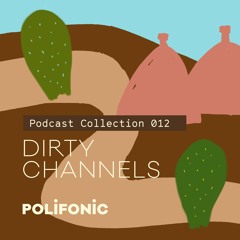 Polifonic Podcast 012 - Dirty Channels