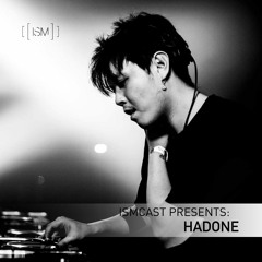 Ismcast Presents 044 - Hadone