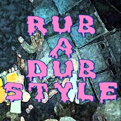 Rub a Dub Style