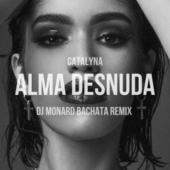 Catalyna - Alma Desnuda (DJ Monard Bachata Remix)