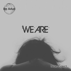 Ivan Garci - We Are (Original Mix)