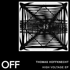 Thomas Hoffknecht - High Voltage EP - OFF184 // Preview