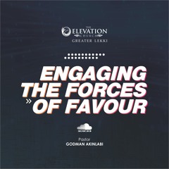 Engaging The Forces Of Favour With Godman Akinlabi Of The Elevation Church