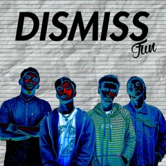 Dismiss Fun - Berlalu