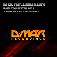 DMAX542 : DJ T.H. feat. Alisha Nauth - Make You Better 2019 (Original Mix)