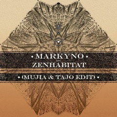 Markyño - ZenHabitat (Mujia & Tajo Edit) • [FREE DOWNLOAD] •