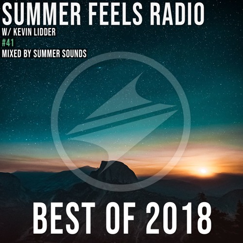 Summer Feels Radio #41 || Best of 2018 by Kevin Lidder