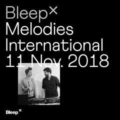 Bleep × Melodies International - Lay b2b Seiji Ono - 11th November 2018