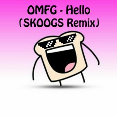 OMFG - Hello (SKOOGS Remix)