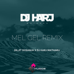 Mel Gel | Diljit Dosanjh X DJ Harj Matharu