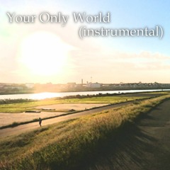 Your Only World (instrumental) [冬休みアレンジ祭-2018-]