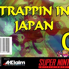 TRAPPIN IN ＪＡＰＡＮ ０  ( ａｌｐｈａ )