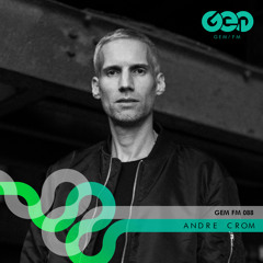 Gem FM 088 - Andre Crom - Recorded live @ Suiscide Circus Berlin 2019-01-02