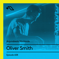 Anjunabeats Worldwide 608 with Oliver Smith