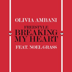 Olivia Ambani - Breaking My Heart feat. Noel Grass (Freestyle)
