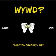 Dame x JMat - WYWD?