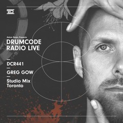 DCR441 – Drumcode Radio Live - Greg Gow Studio Mix recorded in Toronto, Canada