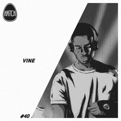 Hatchcast 040 - VINE [Resident Takeover]