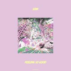 Soxx - Feeling So Good [OUT NOW]