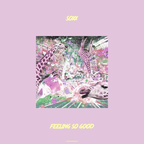 Soxx - Feeling So Good [OUT NOW]